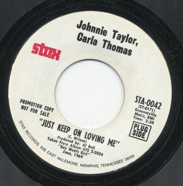 Johnnie Taylor, Carla Thomas - Just Keep On Loving Me / My Life