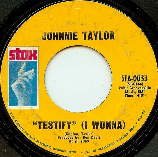 Johnnie Taylor - Testify (I Wonna) / I Had A Fight With Love