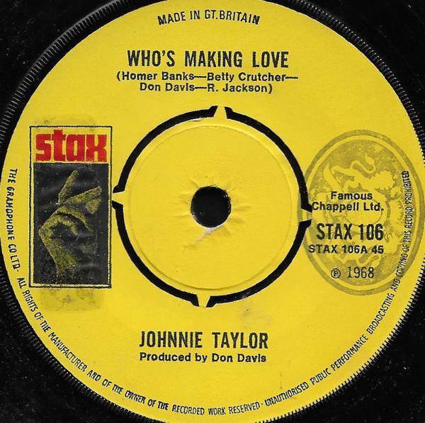Johnnie Taylor - Who's Making Love / I'm Trying