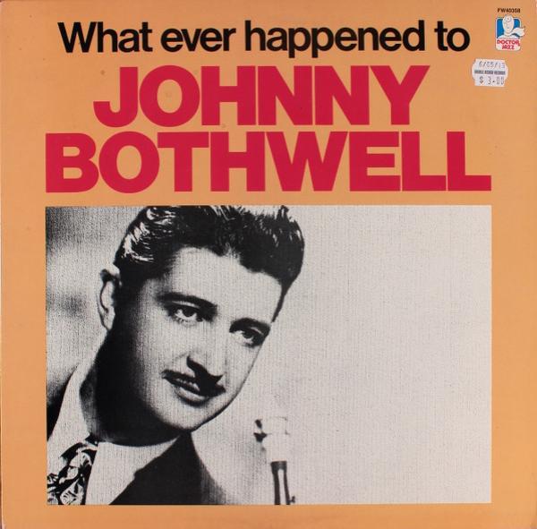 Johnny Bothwell - What Ever Happened To Johnny Bothwell