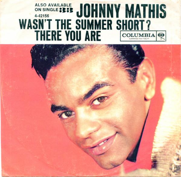 Johnny Mathis - There You Are / Wasn't The Summer Short?
