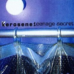 Kerosene - Teenage Secret
