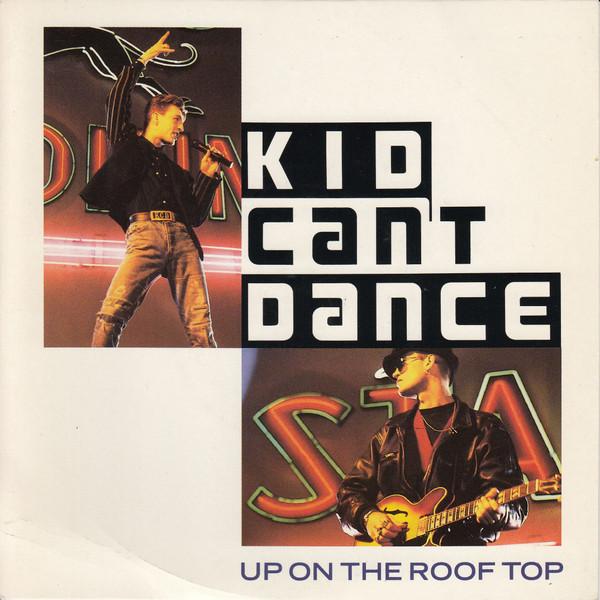 Kid Can't Dance - Up On The Roof Top