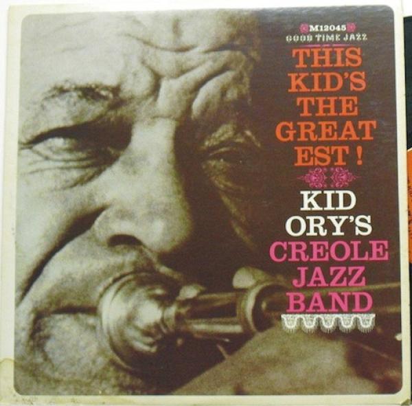 Kid Ory And His Creole Jazz Band - This Kid's The Greatest!