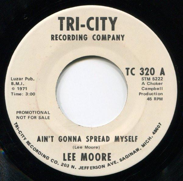 Lee Moore  - Ain't Gonna Spread Myself / I Been Down Too Long