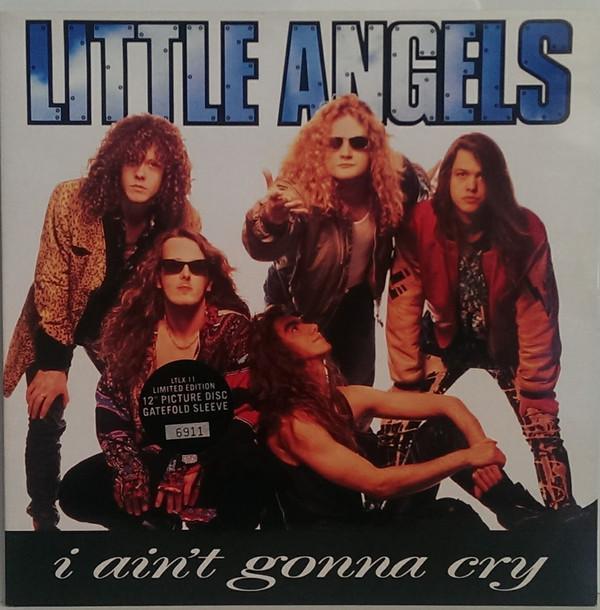 Little Angels - I Ain't Gonna Cry