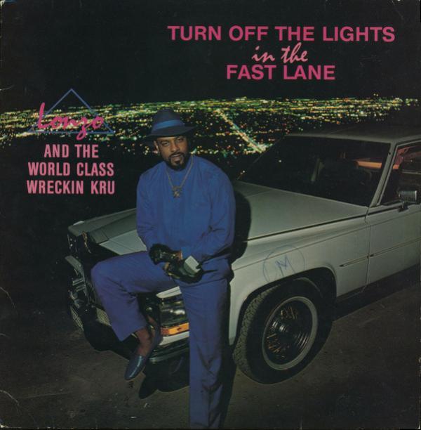 Lonzo, World Class Wreckin' Cru - Turn Off The Lights In The Fast Lane