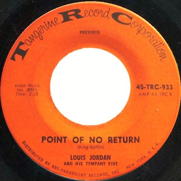Louis Jordan And His Tympany Five - Point Of No Return / Don't Send Me Flowers When I'm In The Graveyard