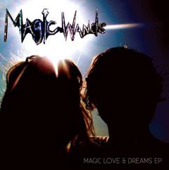 Magic Wands - Magic Love & Dreams EP