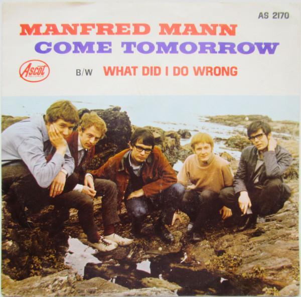 Manfred Mann - Come Tomorrow / What Did I Do Wrong ?