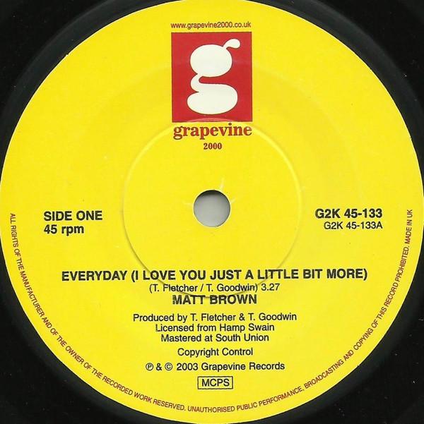 Matt Brown (13) - Everyday (I Love You Just A Little Bit More) / Baby I'm A Want You