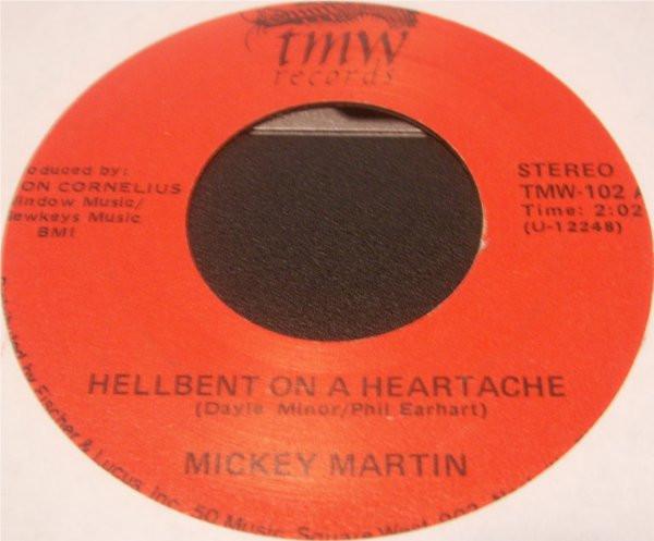 Mickey Martin - Hellbent On A Heartache / Come In Out Of The Pain
