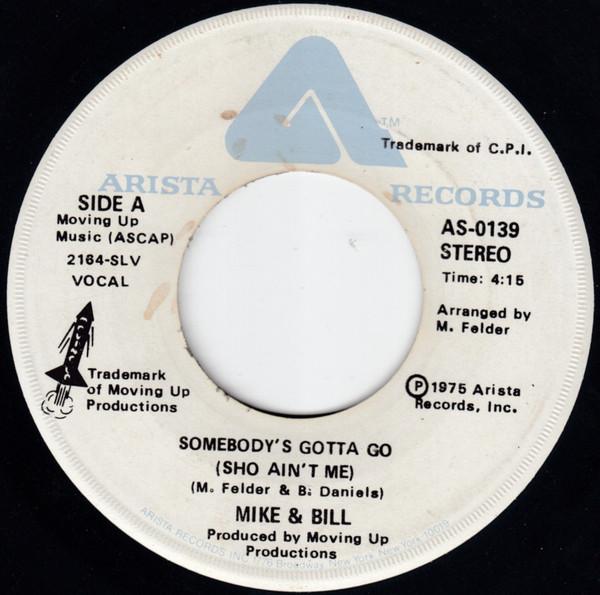 Mike & Bill - Somebody's Gotta Go (Sho Ain't Me)