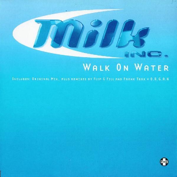 Milk Inc. - Walk On Water