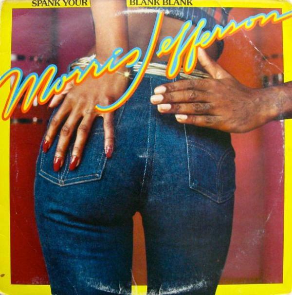 Morris Jefferson - Spank Your Blank Blank