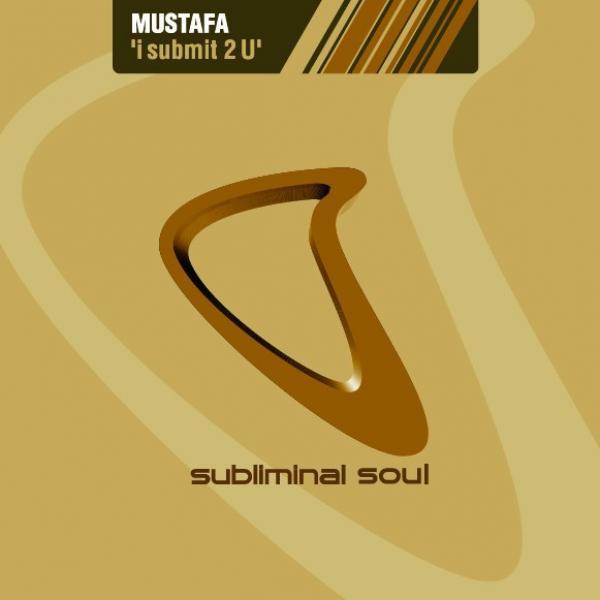 Mustafa - I Submit 2 U