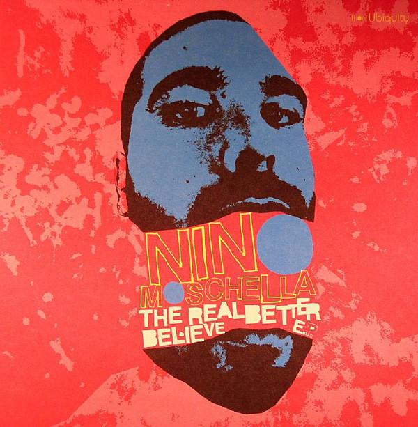 Nino Moschella - The Real Better Believe E.P.