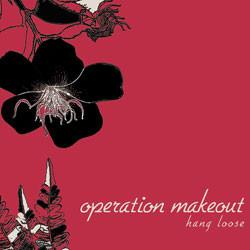 Operation Makeout - Hang Loose