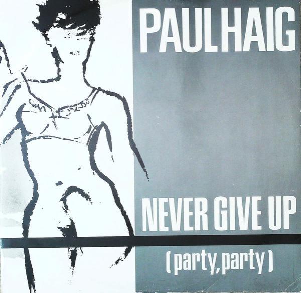 Paul Haig - Never Give Up (Party, Party)