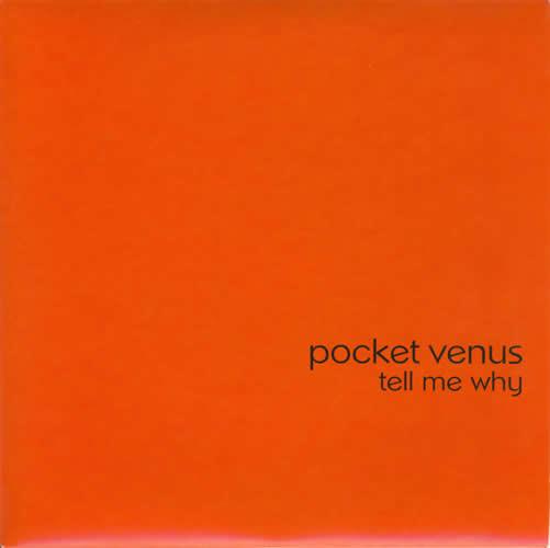 Pocket Venus - Tell Me Why