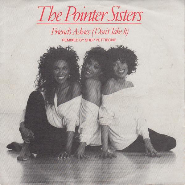Pointer Sisters - Friends' Advice (Don't Take It)