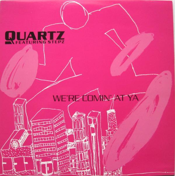 Quartz , Stepz - We're Coming At Ya