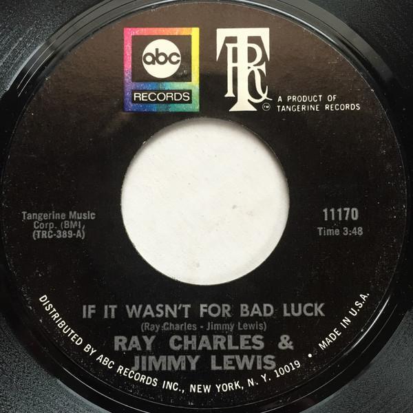 Ray Charles, Jimmy Lewis - If It Wasn't For Bad Luck