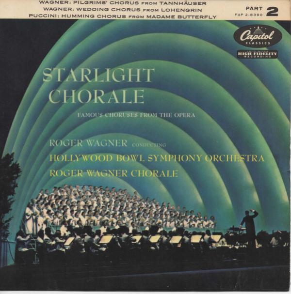 Richard Wagner, Giacomo Puccini, Roger Wagner, The Hollywood Bowl Symphony Orchestra, The Roger Wagner Chorale - Starlight Chorale - Famous Choruses From The Opera Part 2