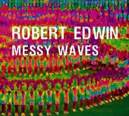 Robert Edwin  - Messy Waves