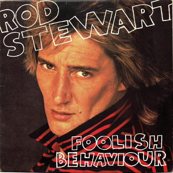 Rod Stewart - Foolish Behaviour