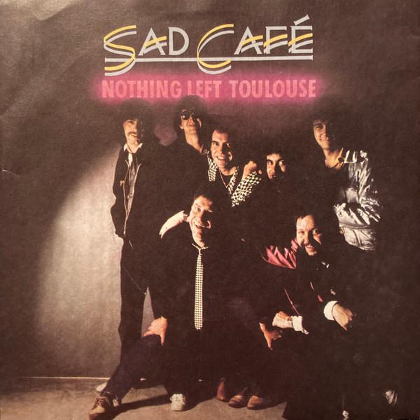 Sad Café - Nothing Left Toulouse