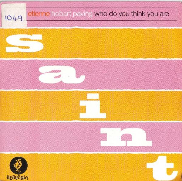 Saint Etienne - Hobart Paving / Who Do You Think You Are