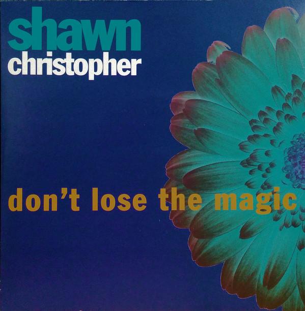 Shawn Christopher - Don't Lose The Magic