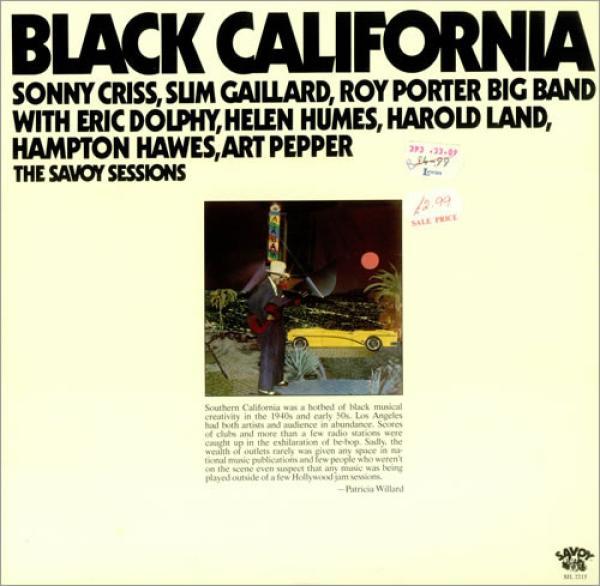 Sonny Criss, Slim Gaillard, Roy Porter Big Band, Eric Dolphy, Helen Humes, Harold Land, Hampton Hawes, Art Pepper - Black California (The Savoy Sessions)