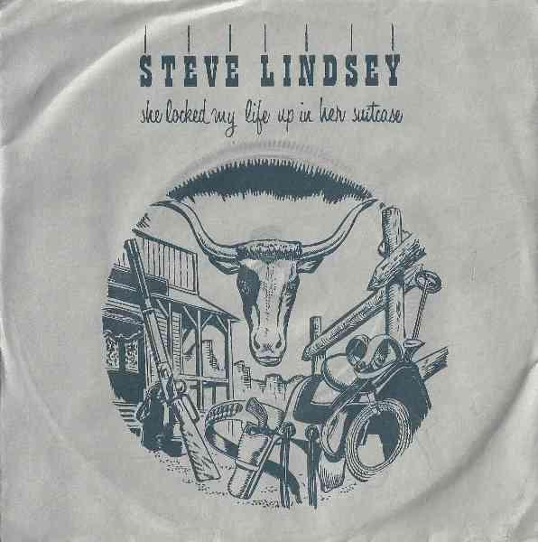 Steve Lindsey - She Locked My Life Up In Her Suitcase