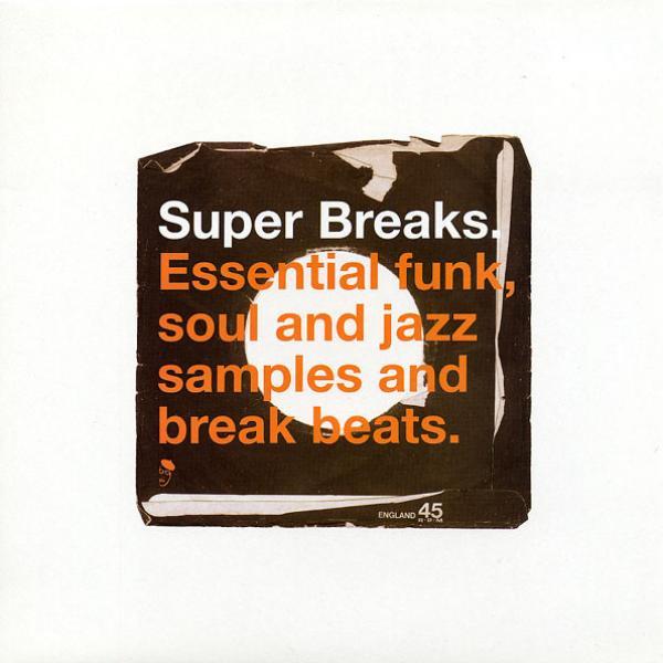  - Super Breaks. Essential Funk, Soul And Jazz Samples And Break Beats