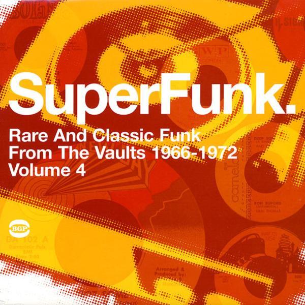  - SuperFunk Rare And Classic Funk From The Vaults 1966-1972 Volume 4.