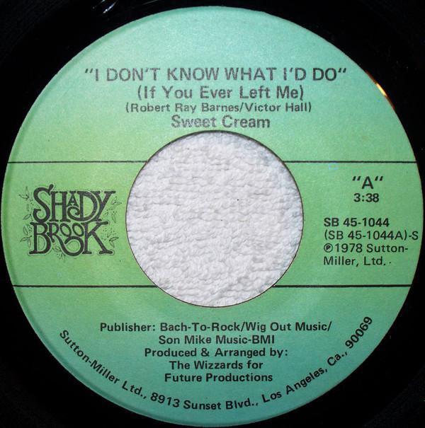Sweet Cream - I Don't Know What I'd Do (If You Ever Left Me)