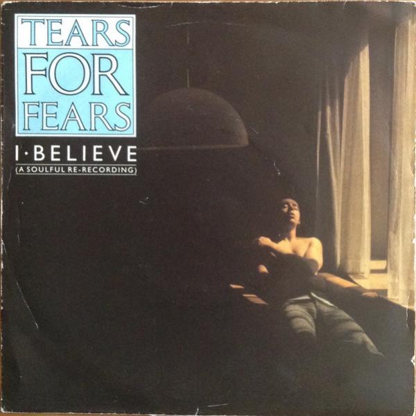 Tears For Fears - I Believe (A Soulful Re-Recording)