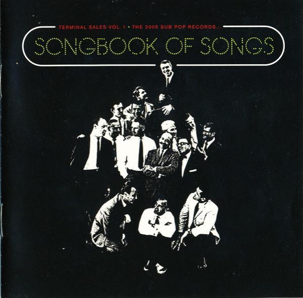  - Terminal Sales Vol. 1 · The 2005 Sub Pop Records Songbook Of Songs