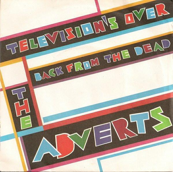 The Adverts - Television's Over / Back From The Dead