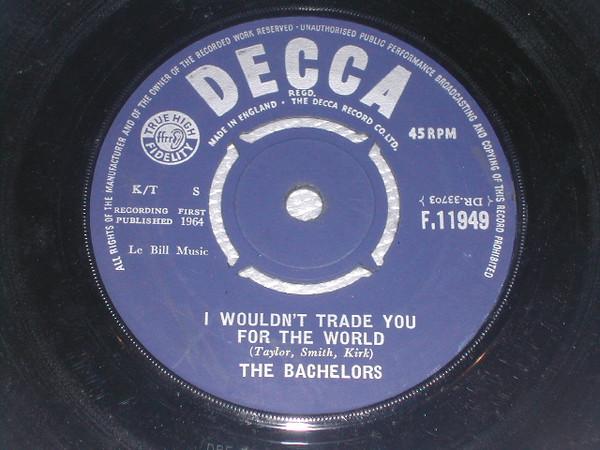 The Bachelors - I Wouldn't Trade You For The World
