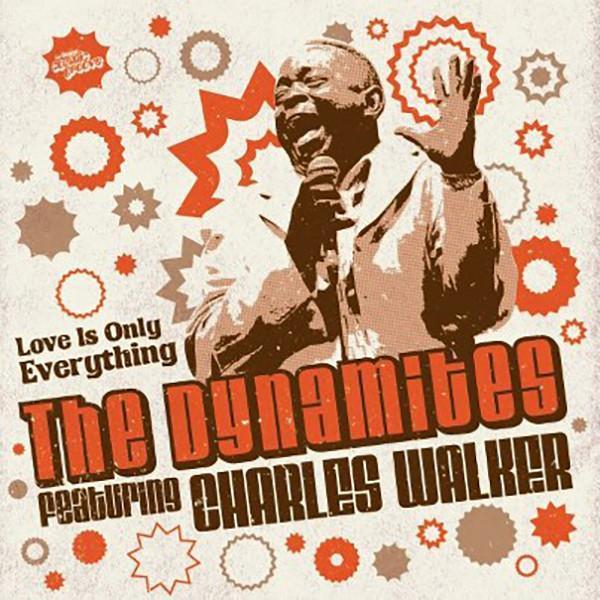The Dynamites , Charles Walker  - Love Is Only Everything