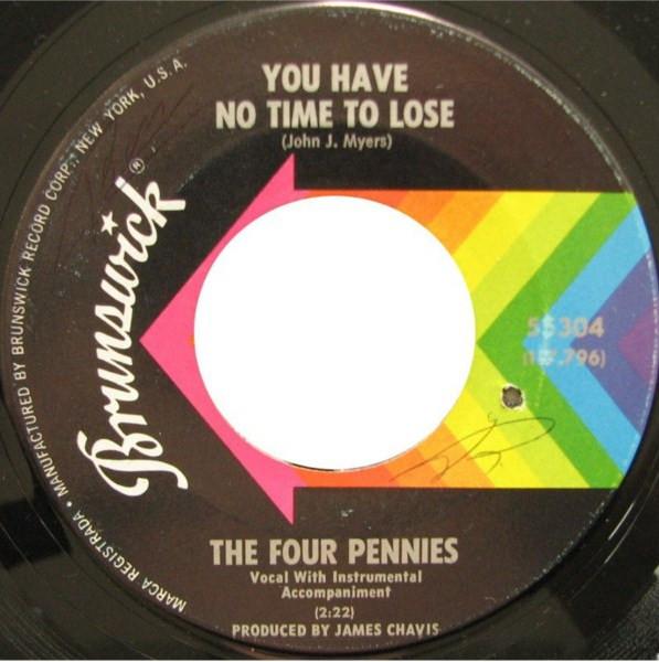 The Four Pennies (2) - You Have No Time To Lose / You're A Gas With Your Trash