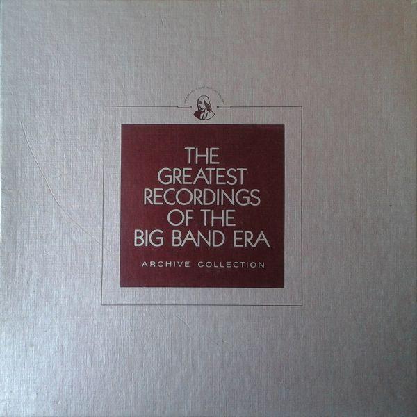  - The Greatest Recordings Of The Big Band Era