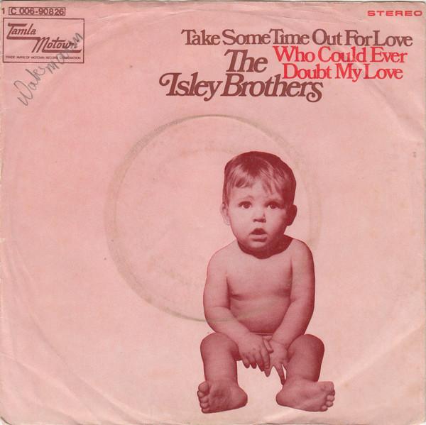 The Isley Brothers - Take Some Time Out For Love / Who Could Ever Doubt My Love