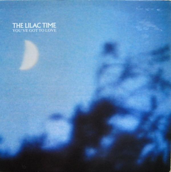 The Lilac Time - You've Got To Love