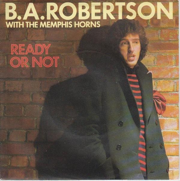 The Memphis Horns, B. A. Robertson - Ready Or Not