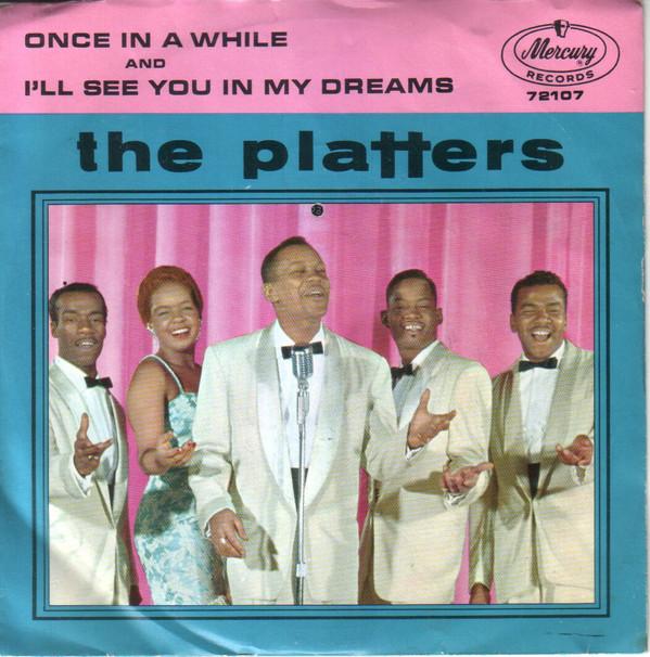 The Platters - Once In A While / I'll See You In My Dreams