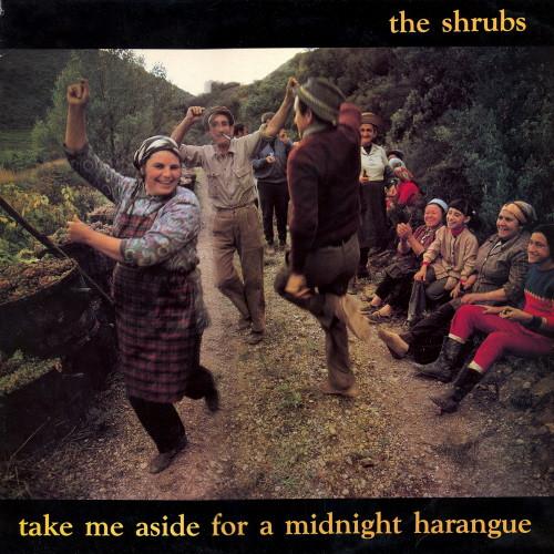 The Shrubs - Take Me Aside For A Midnight Harangue